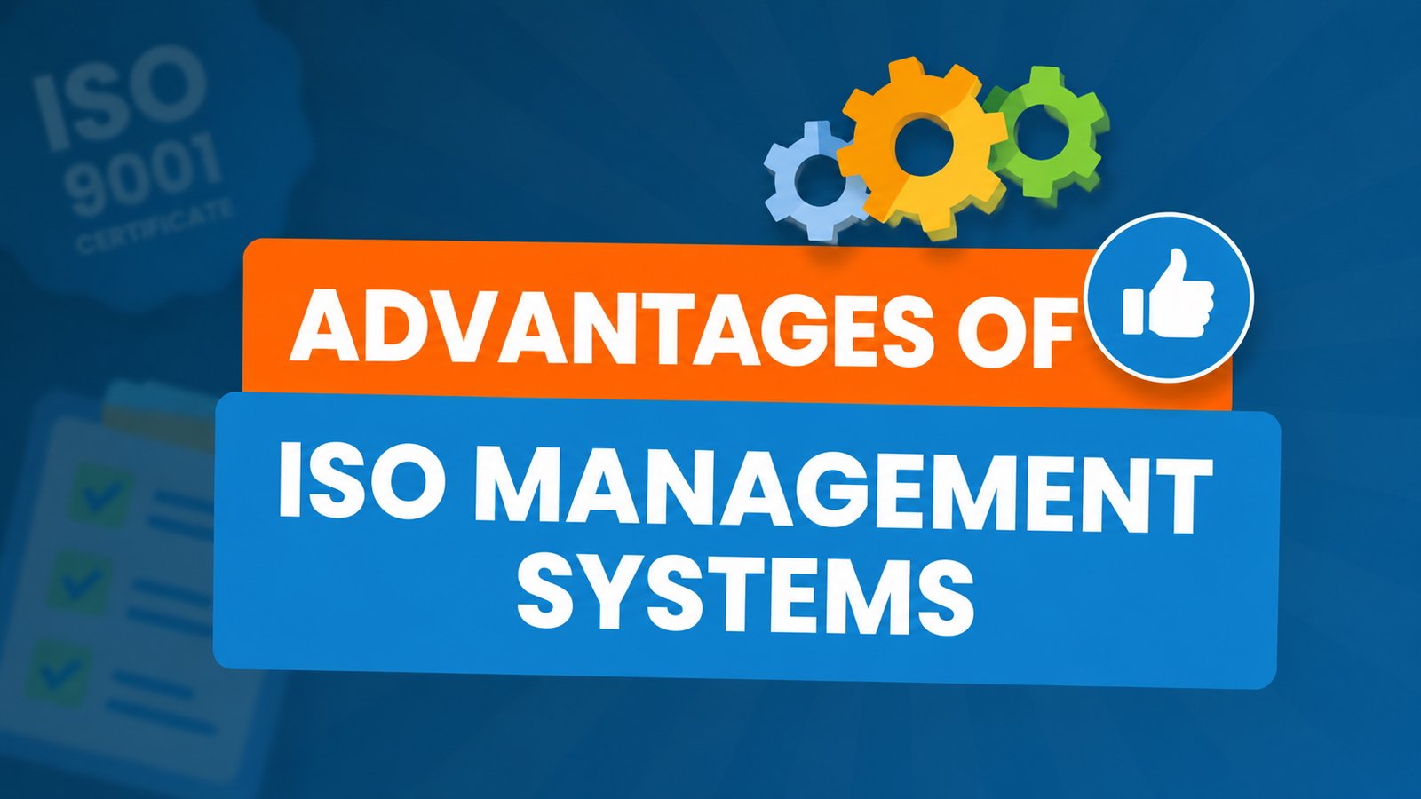 Advantages of ISO Management Systems – Key benefits of implementing an ISO management system for businesses