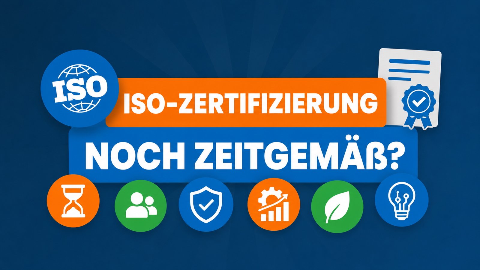 Grafik mit der Frage „ISO-Zertifizierung noch zeitgemäß?“ sowie Symbolen für Zertifizierung, Sicherheit, Nachhaltigkeit, Innovation, Wachstum und Qualitätsmanagement auf blauem Hintergrund.